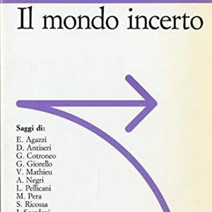 Il mondo incerto, a cura di M. Pera, Laterza, Roma-Bari 1994